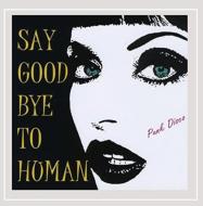 Say Good Bye To Human