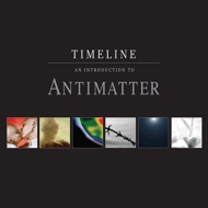 Antimatter/Timeline - An Introduction To Antimatter