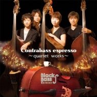 Black Bass Quintet/Contrabass Espresso -quartet Works-