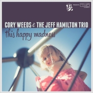 Cory Weeds / Jeff Hamilton/This Happy Madness