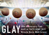 GLAY/20th Anniversary Final Glay In Tokyo Dome 2015 Miracle Music Hunt Forever (Blu-ray-special Box