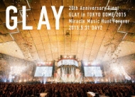 20th Anniversary Final Glay In Tokyo Dome 2015 Miracle Music Hunt Forever-Standard Edition-(Day2)