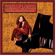 Geisa Dutra: Brazilian & Spanish Piano Works