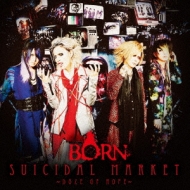 BORN/Suicidal Market doze Of Hope (B)(+dvd)(Ltd)