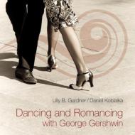 Lilly B Gardner / Daniel Kobialka/Dancing ＆ Romancing With George Gershwin