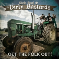 Uncle Bard / Dirty Bastards/Get The Folk Out