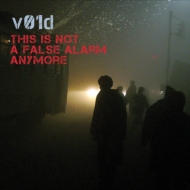V01d/This Is Not A False Alarm Anymore