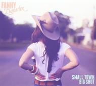 Fanny Lumsden/Small Town Big Shot