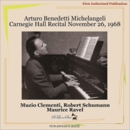 Michelangeli : Carnegie Hall Recital 1968 -Clementi, Schumann, Ravel (2CD)