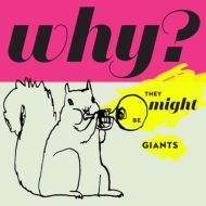 They Might Be Giants/Why?