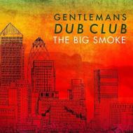 Gentleman's Dub Club/Big Smoke