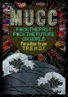 MUCC/F#ck The Past F#ck The Future On World-paradise From T. r.e. n.d.
