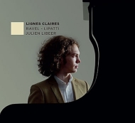 Julien Libeer : Lignes Claires -Ravel, Lipatti Piano Works