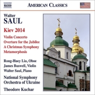 ソウル、ウォルター（1954-）/Kiev 2014 Violin Concerto Etc： Kuchar / Ukraine National So Rong-huey Liu(Ob) Bus