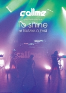 Callme Live Performance [to Shine] At Tsutaya O-East