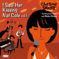 Clap Stomp Swingin'/I Saw Her Kissing Nat Cole Vol.1 with Shoko Hirano