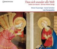 ꥹޥ/Dass Sich Wunder Alle Welt-german Advent Lieder Feuersinger(S) Schreiber(T) Les Escapades