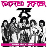 Twisted Sister/Train Kept A Rollin'Live In '79