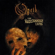 Opeth/Roundhouse Tapes