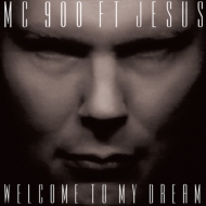 Mc 900ft Jesus/Welcome To My Dream