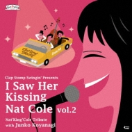 Clap Stomp Swingin'/I Saw Her Kissing Nat Cole Vol.2 with Junko Koyanagi