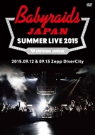 [babyraids Japan Summer Live 2015] (2015.09.12 & 09.13 At Zepp Divercity)