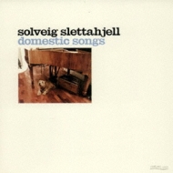 Solveig Slettahjell (å)/Domestic Songs (Ltd)