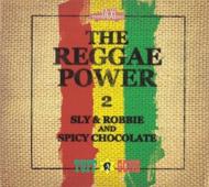 Sly  Robbie / Spicy Chocolate/Reggae Power 2