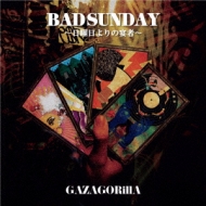 GAZAGORillA/Bad Sunday α