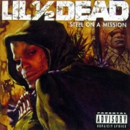 Lil 1 / 2 Dead/Steel On A Mission (Ltd)