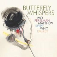 Ivo Perelman / Mathew Shipp / Whit Dickey/Butterfly Whispers