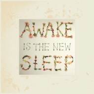 Awake Is The New Sleep (10th Anniversary)