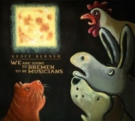 Geoff Berner/We Are Going To Bremen To Be Musicians