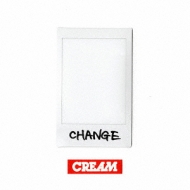 CREAM/Change