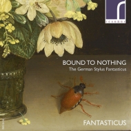Baroque Classical/Bound To Nothing-the German Stylus Fantasticus ¼(Vn) Fantasticus