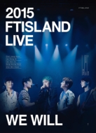 2015 FTISLAND LIVE [We Will] TOUR DVD
