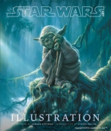 Lucasfilm Ltd/Star Wars Art スター・ウォーズ アートシリーズ： イラストレーション