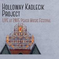 Holloway Kadlecik Project/Live At The 2015 Peach Music Festival