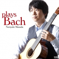 Plays Bach : Noriyuki Masuda(G)