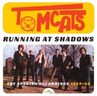 Tomcats/Running At Shadows The Spanish Recordings 1965-1966