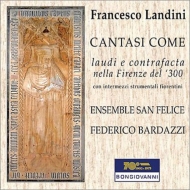 ランディーニ（1325-1397）/Cantasi Come： Bardazzi / Ensemble San Felice