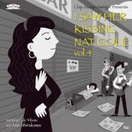 I Saw Her Kissing Nat Cole Vol.4 -With Mie Shirakawa-