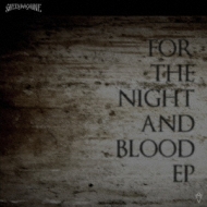 FOR THE NIGHT AND BLOOD EP