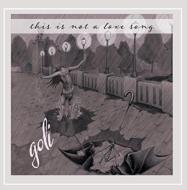 Goli/This Is Not A Love Song