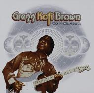 Gregg Kofi Brown/Rock N Roll ＆ Ufos' Gregg Kofi Brown Anthology