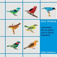 Fabio Caramuru/Eco Musica： Conversas De Um Piano Com A Fauna Brasileira