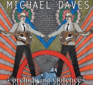 Michael Daves/Orchids ＆ Violence