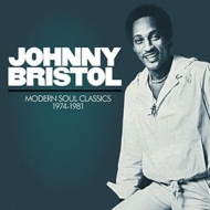 Johnny Bristol/Modern Soul Classics 1974-1981