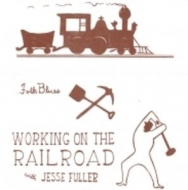 Jesse Fuller/Working On The Railroad (10inch) (Ltd)