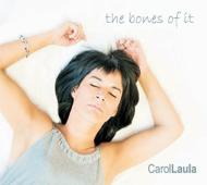 Carol Laula/Bones Of It